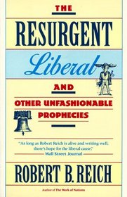 The Resurgent Liberal : And Other Unfashionable Prophecies