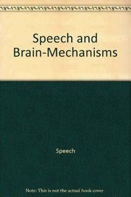 Speech and Brain-Mechanisms (Atheneum Paperbacks)