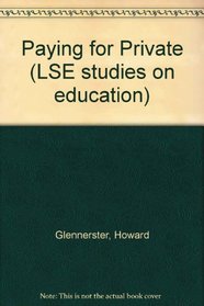 Paying for Private (LSE studies on education)