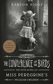The Conference of the Birds (Miss Peregrine's Peculiar Children, Bk 5)