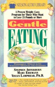 Gentle Eating: A Proven Weight-Loss Program for Those Who Want to Lose 25 Pounds or More