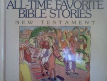 All-Time Favorite Bible Stories: New Testament