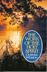 The Work of the Holy Spirit: An Experimental and Practical View