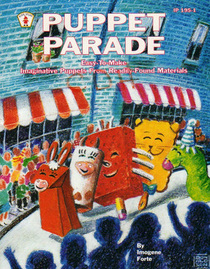 Puppet Parade: Easy to Make Imaginative Puppets from Readily Found Materials