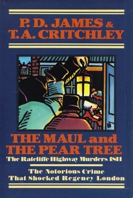 The Maul and the Pear Tree: The Ratcliffe Highway Murders 1811