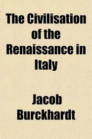 The Civilisation of the Renaissance in Italy