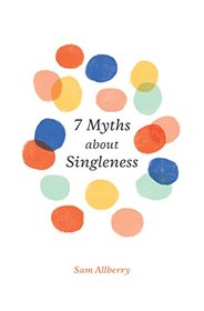 7 Myths about Singleness (The Gospel Coalition)