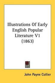 Illustrations Of Early English Popular Literature V1 (1863)