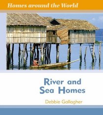 River and Sea Homes (Homes Around the World)