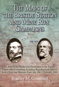 The Maps of the Bristoe Station and Mine Run Campaigns: An Atlas of the Battles and Movements in the Eastern Theater After Gettysburg, Including Rappa (Savas Beatie Military Atlas)
