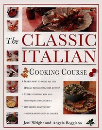 The Classic Italian Cooking Course: Learn How to Cook All the Italian Favorites