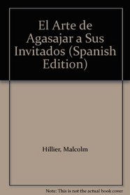 El Arte de Agasajar a Sus Invitados (Spanish Edition)