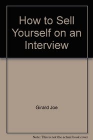 How to Sell Yourself on an Interview