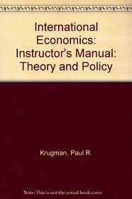International Economics: Instructor's Manual: Theory and Policy