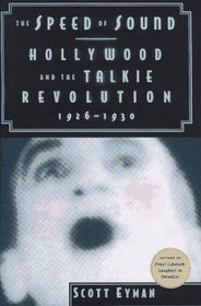 The Speed of Sound : Hollywood and the Talkie Revolution 1926-1930