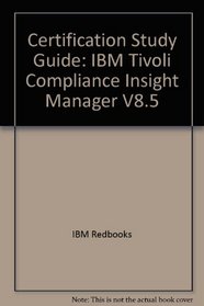 Certification Study Guide: IBM Tivoli Compliance Insight Manager V8.5