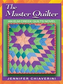 The Master Quilter (Elm Creek Quilts, Bk 6) (Large Print)