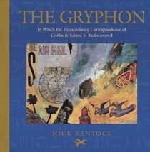 The Gryphon: In Which the Extraordinary Correspondence of Griffin & Sabine is Rediscovered (Griffin & Sabine, Bk 4)