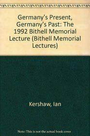 Germany's present, Germany's past (The 1992 Bithell memorial lecture)