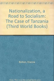 Nationalization, a Road to Socialism: The Case of Tanzania (Third World Books)