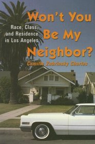 Won't You Be My Neighbor?: Race, Class, and Residence in Los Angeles