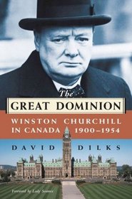 The Great Dominion: Winston Churchill in Canada 1900-1954