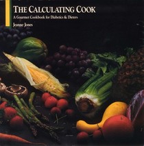 The Calculating Cook: A Gourmet Cookbook for Diabetics & Dieters