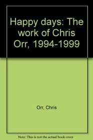 Happy days: The work of Chris Orr, 1994-1999