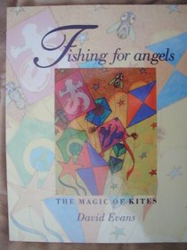 Fishing for Angels: The Magic of Kites