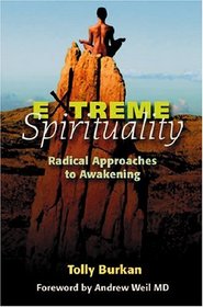 Extreme Spirituality: Radical Approaches To Awakening