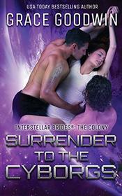 Surrender To The Cyborgs (Interstellar Brides(r) (the Colony))