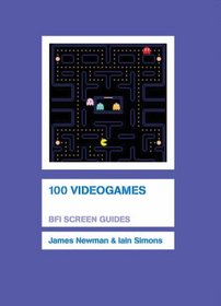 100 Videogames (BFI Screen Guides)