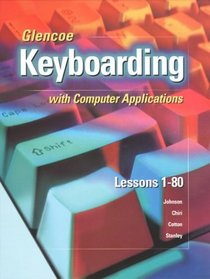 Glencoe Keyboarding with Computer Applications, Short Course, Spiral-Bound Student Edition, Lessons 1-80
