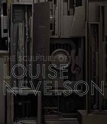 The Sculpture of Louise Nevelson: Constructing a Legend (Jewish Museum of New York)