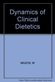 Dynamics of Clinical Dietetics (A Wiley medical publication)