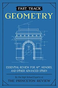 Fast Track: Geometry: Essential Review for AP, Honors, and Other Advanced Study (High School Subject Review)