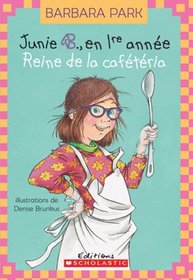 La Reine de La Cafeteria (Junie B. En 1ere Annee) (French Edition)