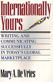 Internationally Yours: Writing and Communicating Successfully in Todayªs Global Marketplace