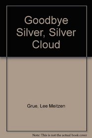 Goodbye Silver, Silver Cloud