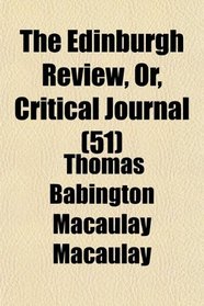 The Edinburgh Review, Or, Critical Journal (51)