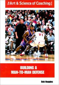 Building a Man-To-Man Defense (The Art  Science of Coaching Series)