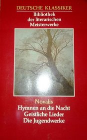 Hymnen an die Nacht - Geistliche Lieder - Die Jugendwerke - Aus der Serie: Deutsche Klassiker - Bibliothek der literarischen Meisterwerke