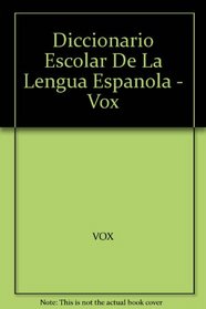 Diccionario Escolar De La Lengua Espanola - Vox