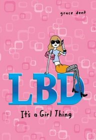 It's a Girl Thing (LBD, Bk 1)