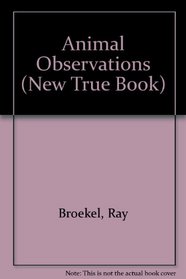 Animal Observations (New True Book)