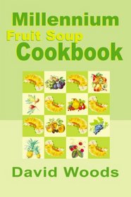 Millennium Fruit Soup Cookbook