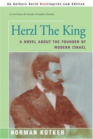 Herzl The King: A Novel About the Founder of Modern Israel