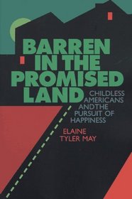 Barren in the Promised Land: Childless Americans and the Pursuit of Happiness