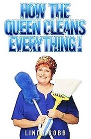 How the Queen Cleans Everyhting