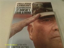 It Doesn't Take a Hero: The Autobiography: General H. Norman Schwartzkopf